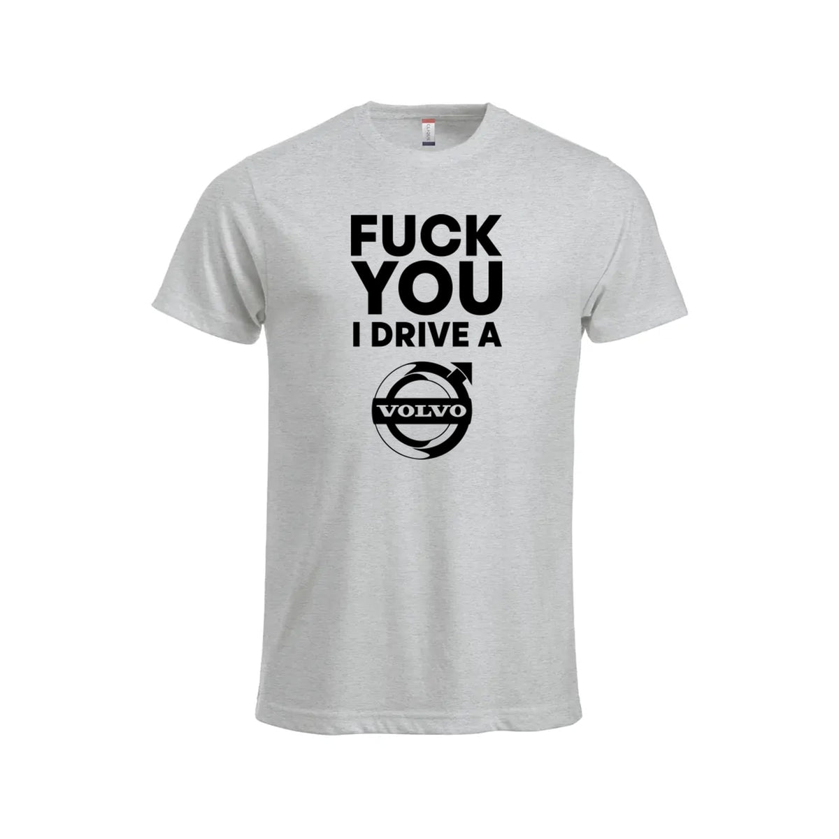 Fuck You I Drive A Volvo HVIT T-skjorte – Aske – foran