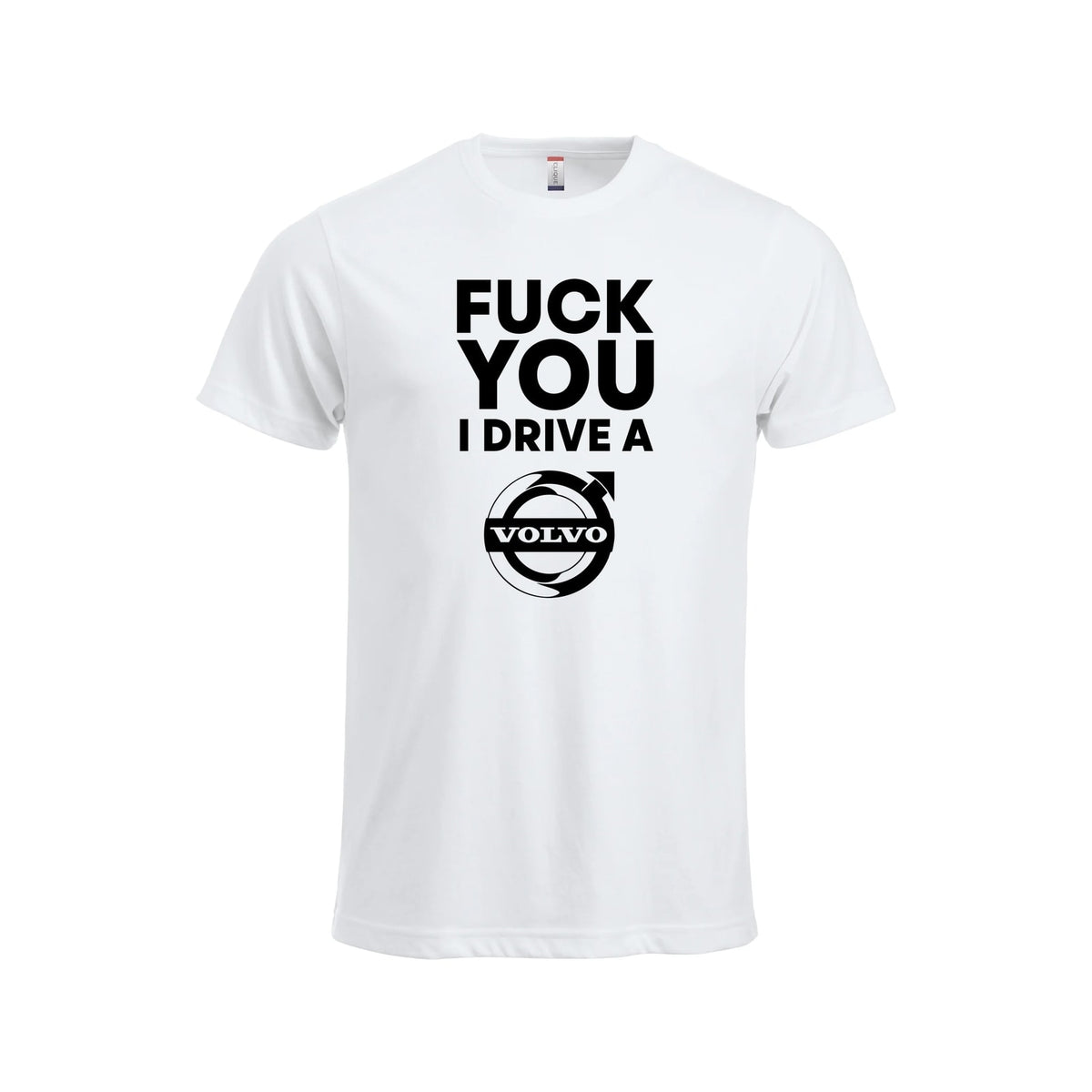 Fuck You I Drive A Volvo HVIT T-skjorte – Hvit – foran