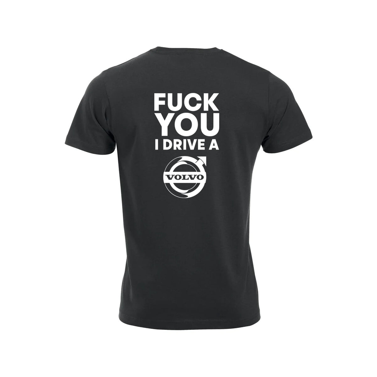Fuck You I Drive A Volvo HVIT T-skjorte – Sort – bak