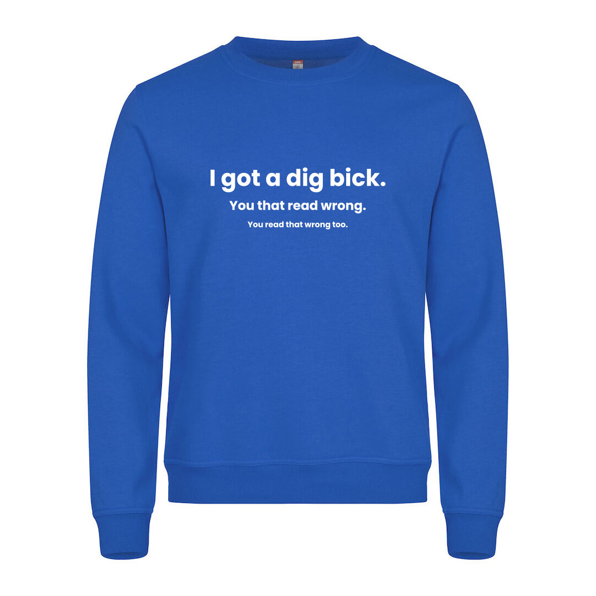 I Got A Dig Bick - genser