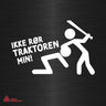 Ikke rør traktoren min! - Klistremerke