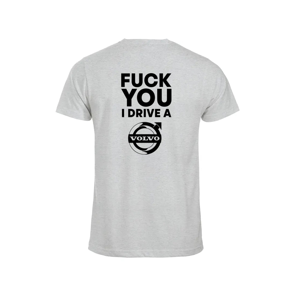 Fuck You I Drive A Volvo HVIT T-skjorte – Aske – bak