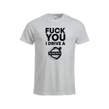 Fuck You I Drive A Volvo HVIT T-skjorte – Aske – foran