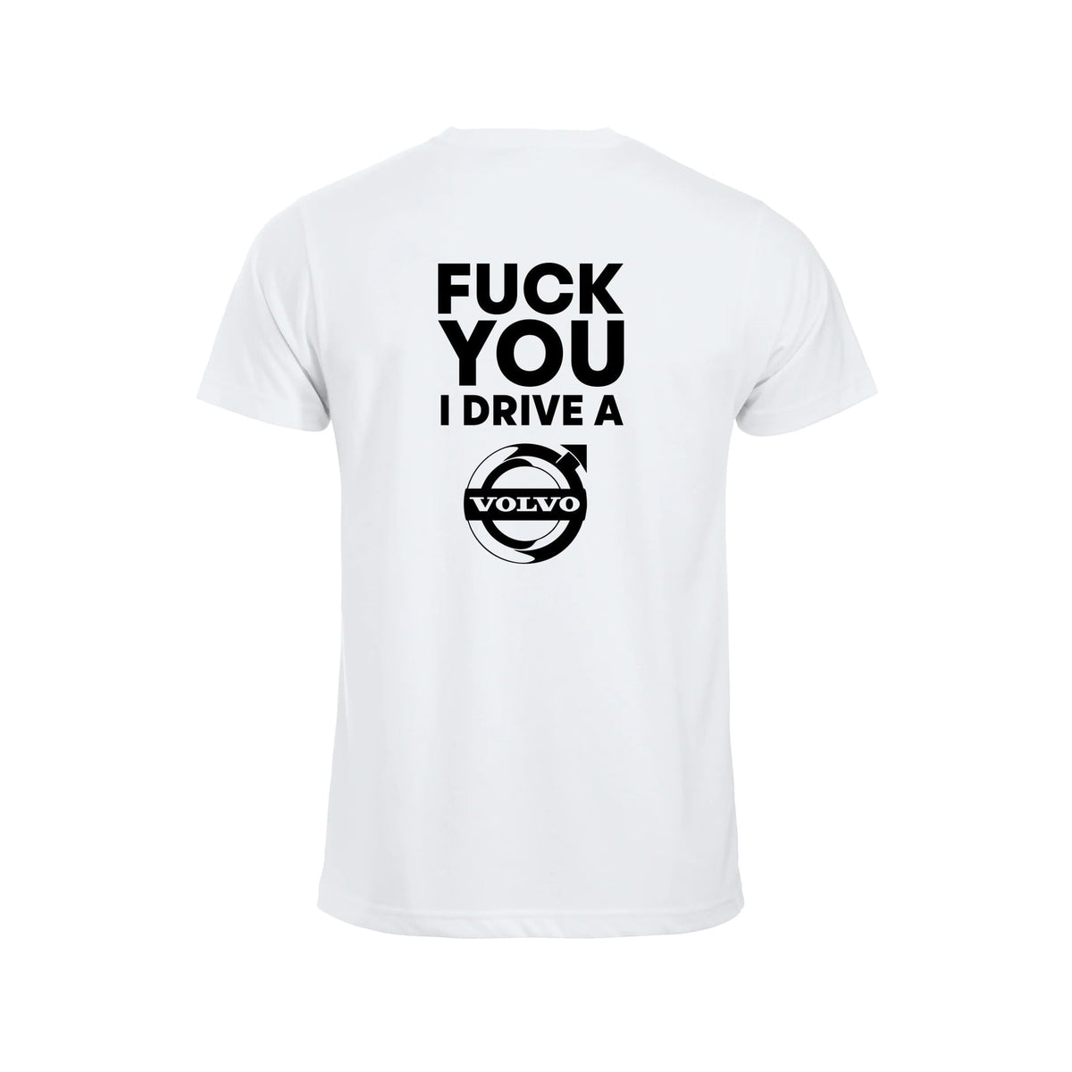 Fuck You I Drive A Volvo HVIT T-skjorte – Hvit – bak