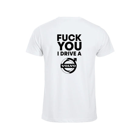 Fuck You I Drive A Volvo HVIT T-skjorte – Hvit – bak