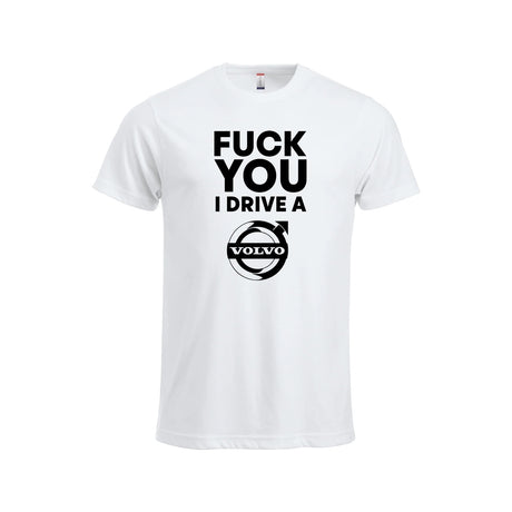 Fuck You I Drive A Volvo HVIT T-skjorte – Hvit – foran