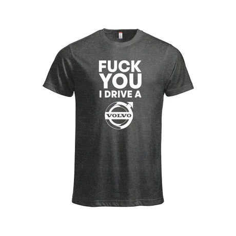 Fuck You I Drive A Volvo HVIT T-skjorte – Koks – foran