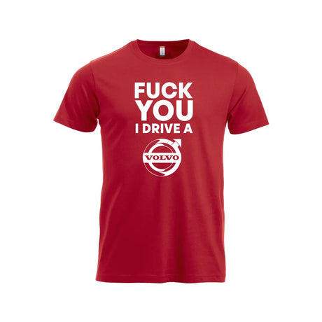Fuck You I Drive A Volvo HVIT T-skjorte – Rød – foran