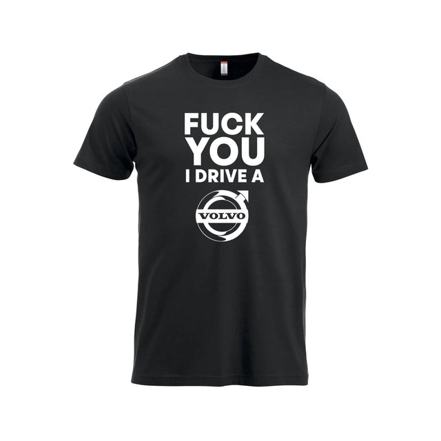 Fuck You I Drive A Volvo HVIT T-skjorte – Sort – foran